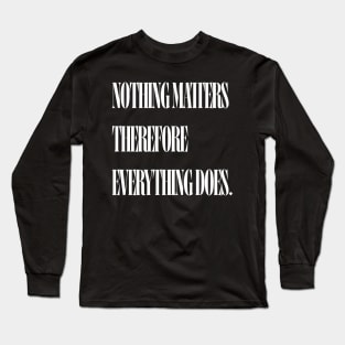 Everything quote Long Sleeve T-Shirt